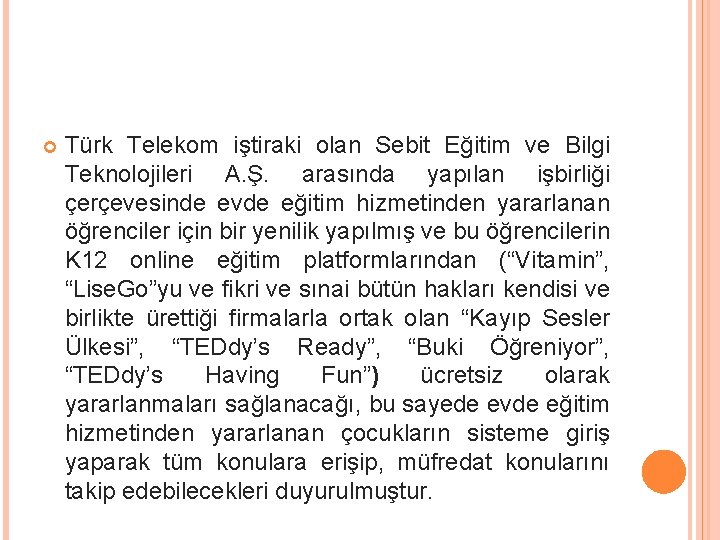  Türk Telekom iştiraki olan Sebit Eğitim ve Bilgi Teknolojileri A. Ş. arasında yapılan