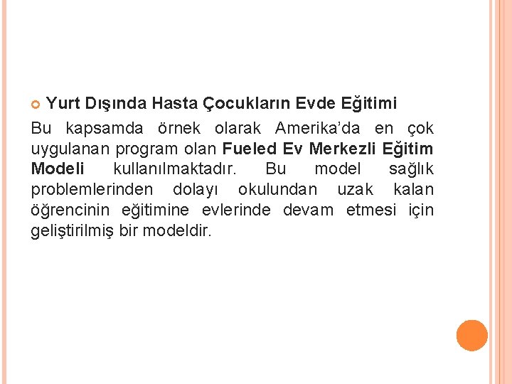 Yurt Dışında Hasta Çocukların Evde Eğitimi Bu kapsamda örnek olarak Amerika’da en çok uygulanan