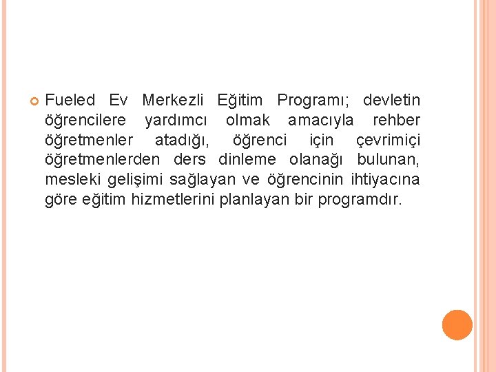  Fueled Ev Merkezli Eğitim Programı; devletin öğrencilere yardımcı olmak amacıyla rehber öğretmenler atadığı,