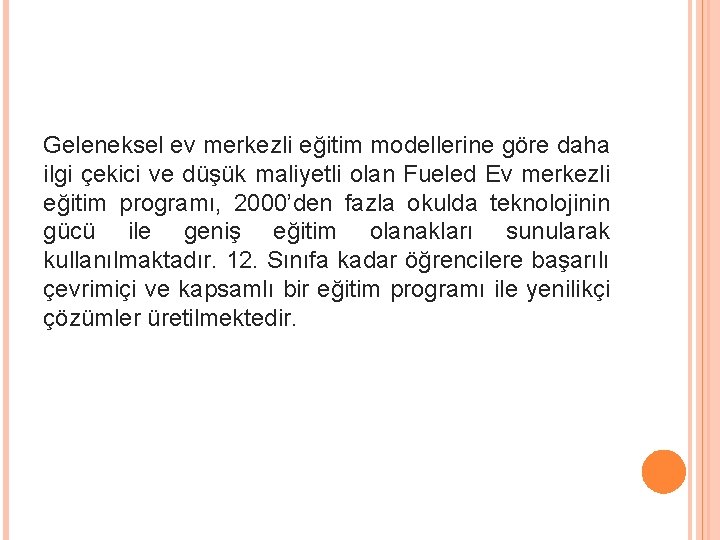 Geleneksel ev merkezli eğitim modellerine göre daha ilgi çekici ve düşük maliyetli olan Fueled