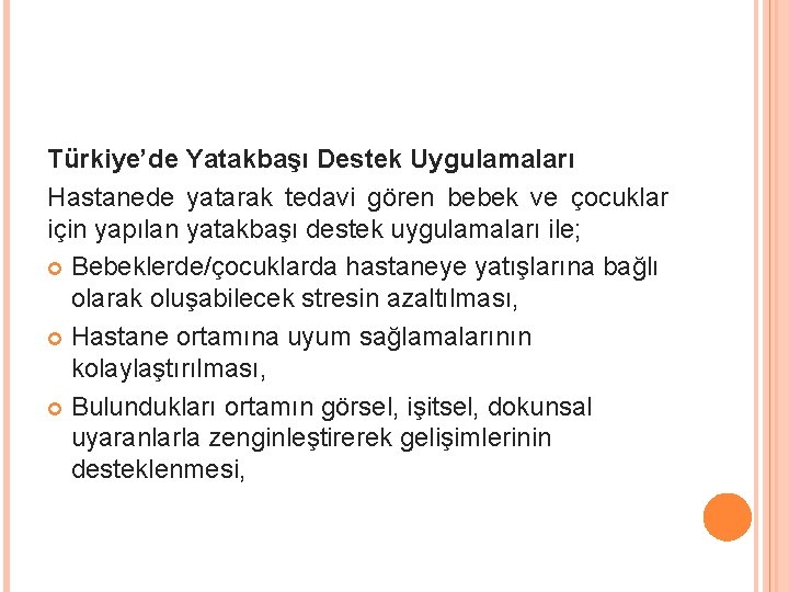 Türkiye’de Yatakbaşı Destek Uygulamaları Hastanede yatarak tedavi gören bebek ve çocuklar için yapılan yatakbaşı