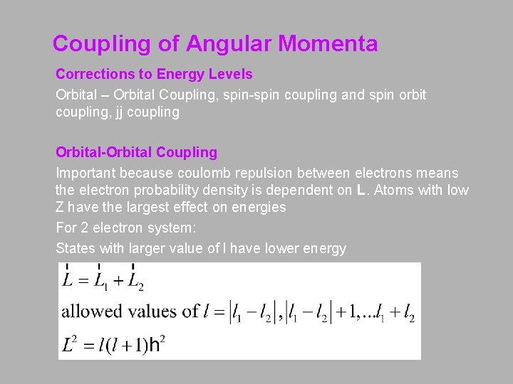 Coupling of Angular Momenta Corrections to Energy Levels Orbital – Orbital Coupling, spin-spin coupling Coupling of Angular Momenta Corrections to Energy Levels Orbital – Orbital Coupling, spin-spin coupling