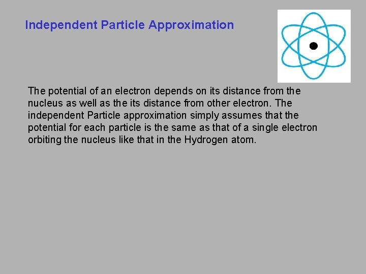 Independent Particle Approximation The potential of an electron depends on its distance from the Independent Particle Approximation The potential of an electron depends on its distance from the
