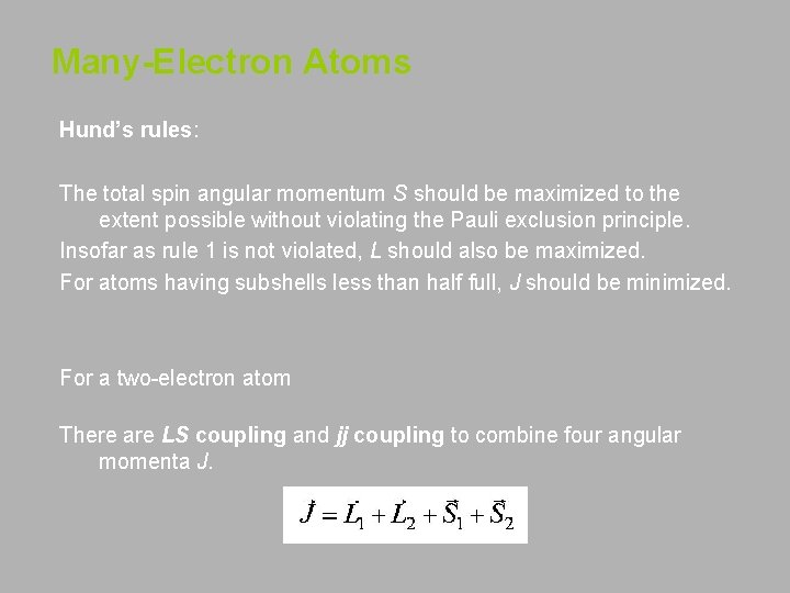 Many-Electron Atoms Hund’s rules: The total spin angular momentum S should be maximized to