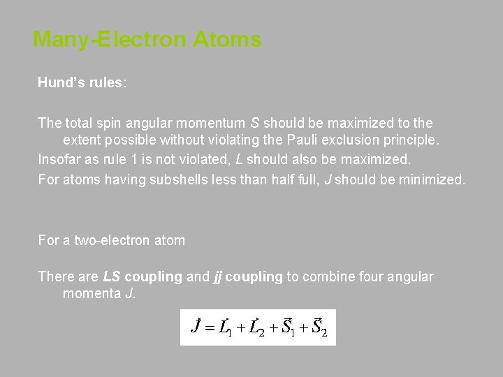 Many-Electron Atoms Hund’s rules: The total spin angular momentum S should be maximized to Many-Electron Atoms Hund’s rules: The total spin angular momentum S should be maximized to