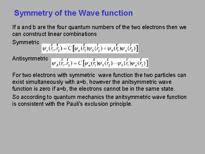 Symmetry of the Wave function If a and b are the four quantum numbers