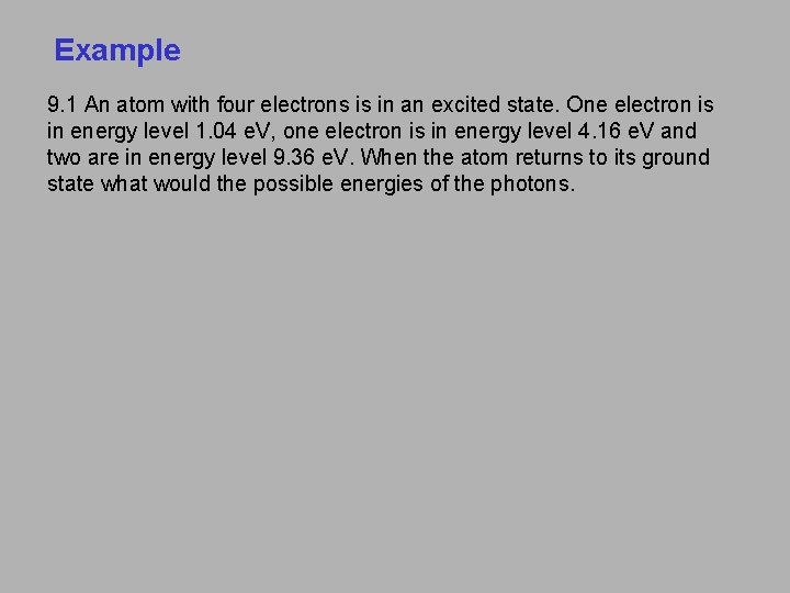 Example 9. 1 An atom with four electrons is in an excited state. One Example 9. 1 An atom with four electrons is in an excited state. One