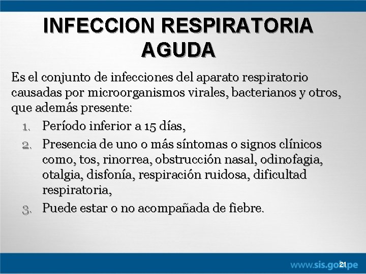 INFECCION RESPIRATORIA AGUDA Es el conjunto de infecciones del aparato respiratorio causadas por microorganismos