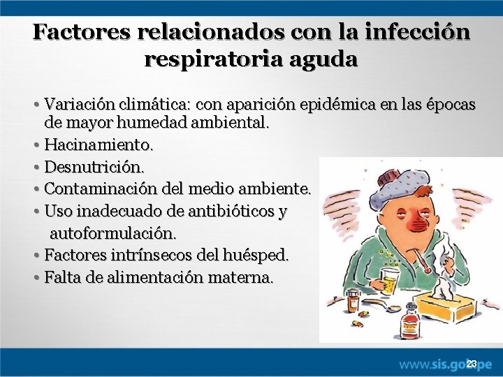 Factores relacionados con la infección respiratoria aguda • Variación climática: con aparición epidémica en