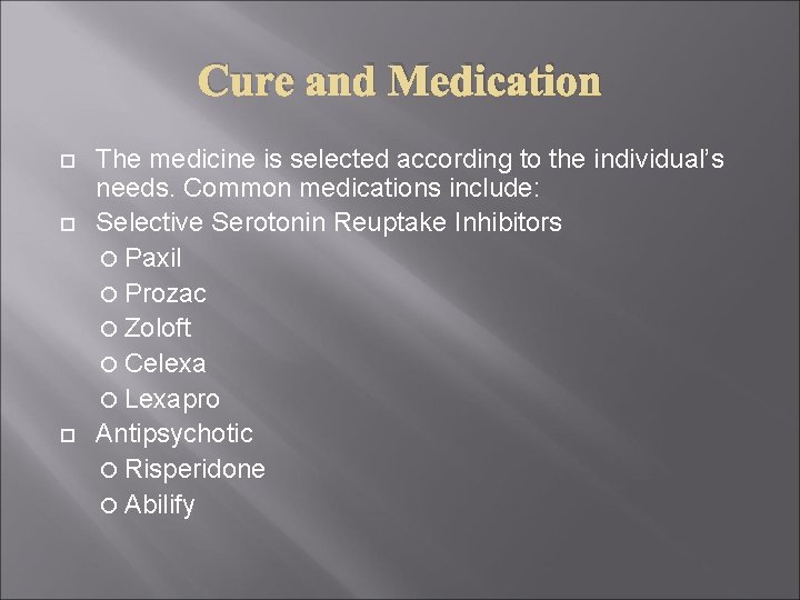 Cure and Medication The medicine is selected according to the individual’s needs. Common medications