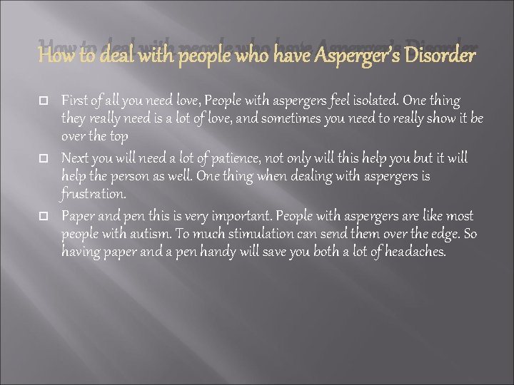 How to deal with people who have Asperger’s Disorder First of all you need