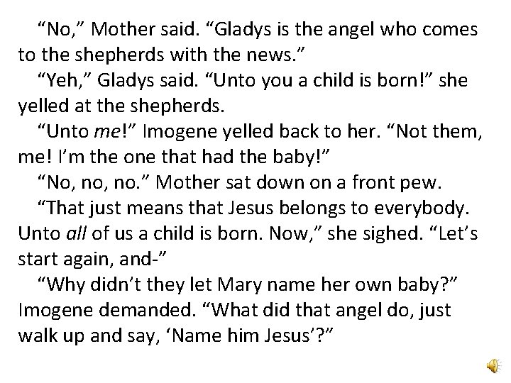 “No, ” Mother said. “Gladys is the angel who comes to the shepherds with