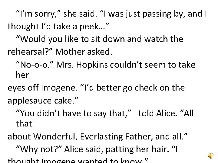“I’m sorry, ” she said. “I was just passing by, and I thought I’d