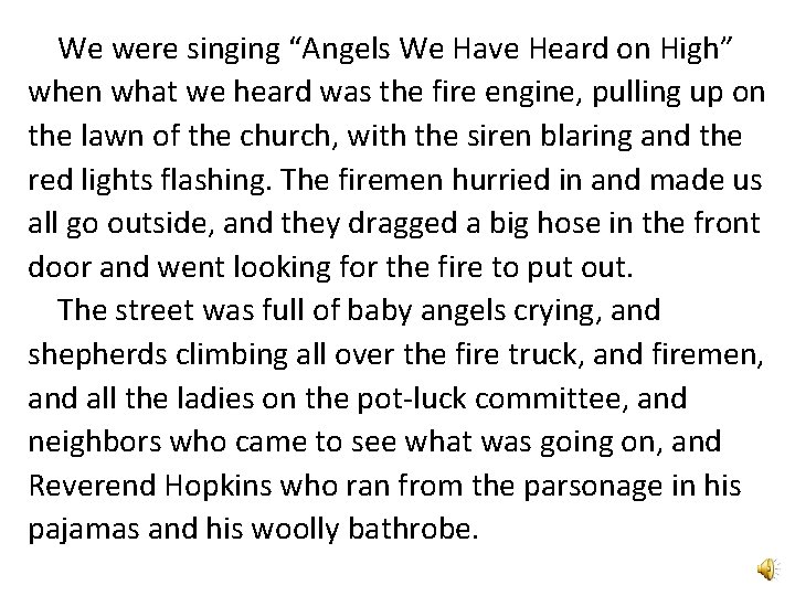 We were singing “Angels We Have Heard on High” when what we heard was