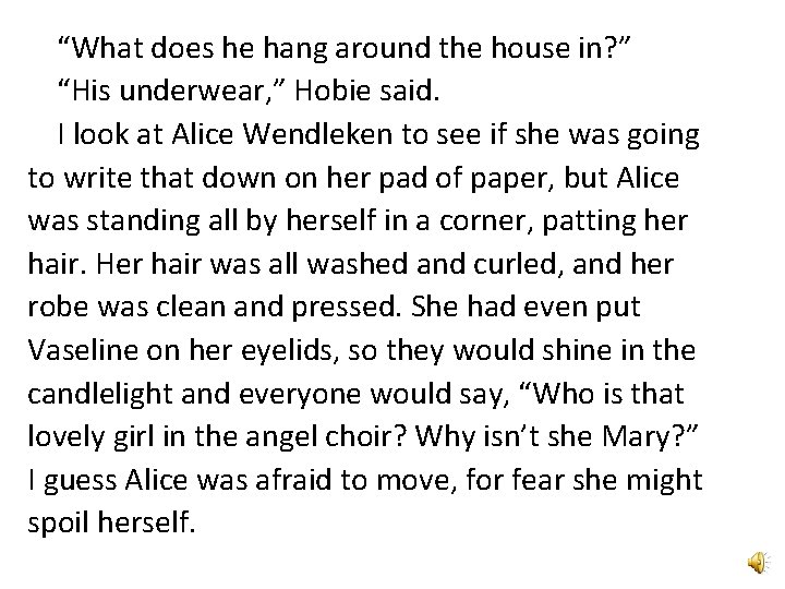 “What does he hang around the house in? ” “His underwear, ” Hobie said.