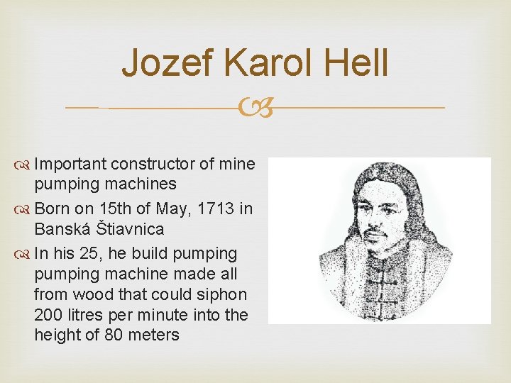 Jozef Karol Hell Important constructor of mine pumping machines Born on 15 th of