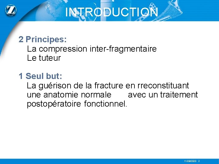 INTRODUCTION 2 Principes: La compression inter-fragmentaire Le tuteur 1 Seul but: La guérison de
