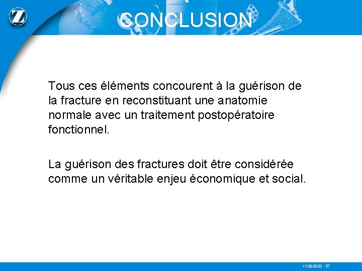 CONCLUSION Tous ces éléments concourent à la guérison de la fracture en reconstituant une