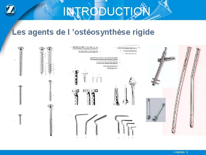 INTRODUCTION Les agents de l ’ostéosynthèse rigide 11/28/2020 6 