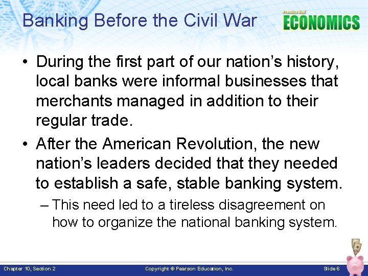 Banking Before the Civil War • During the first part of our nation’s history,