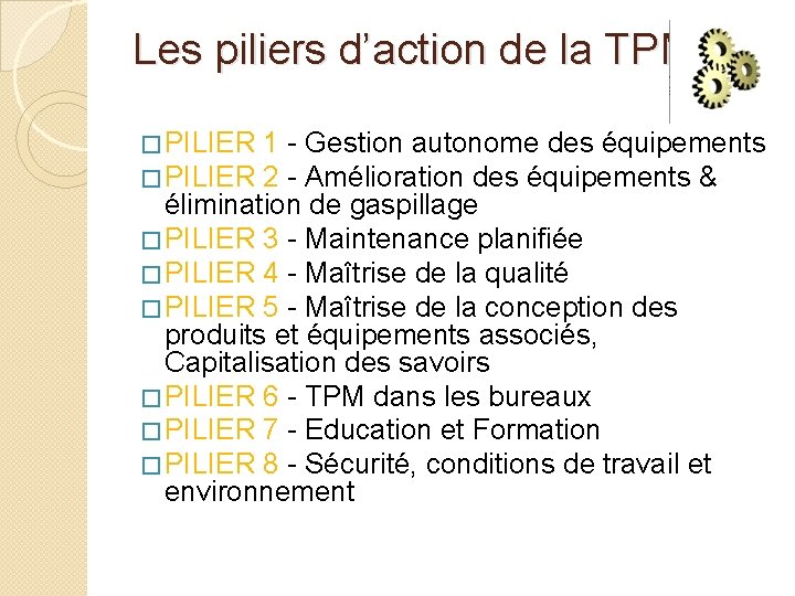Les piliers d’action de la TPM: � PILIER 1 - Gestion autonome des équipements