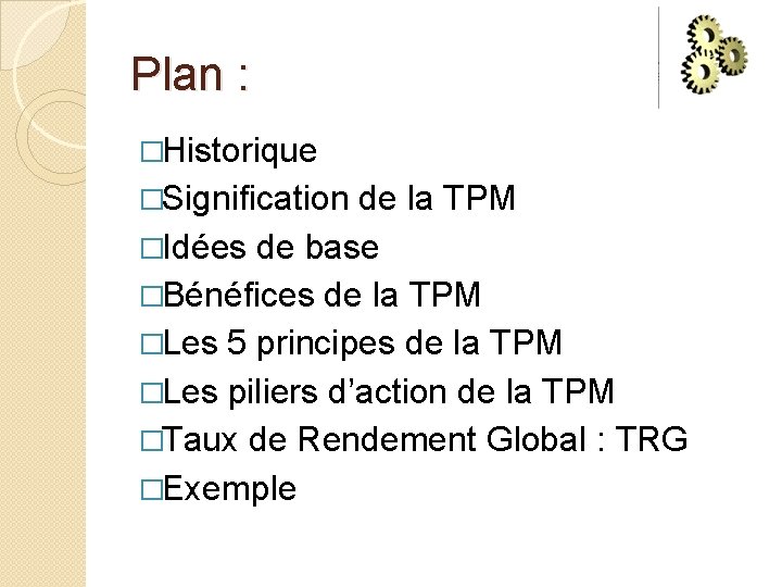 Plan : �Historique �Signification de la TPM �Idées de base �Bénéfices de la TPM