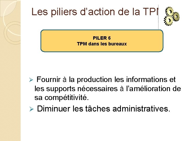 Les piliers d’action de la TPM: PILER 6 TPM dans les bureaux Ø Fournir