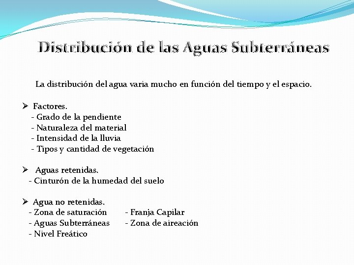 Distribución de las Aguas Subterráneas La distribución del agua varia mucho en función del