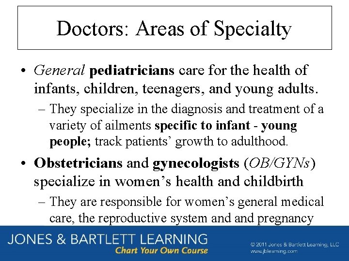 Doctors: Areas of Specialty • General pediatricians care for the health of infants, children,