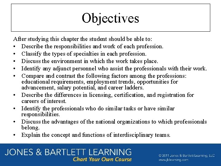 Objectives After studying this chapter the student should be able to: • Describe the