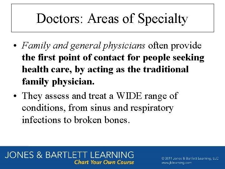 Doctors: Areas of Specialty • Family and general physicians often provide the first point