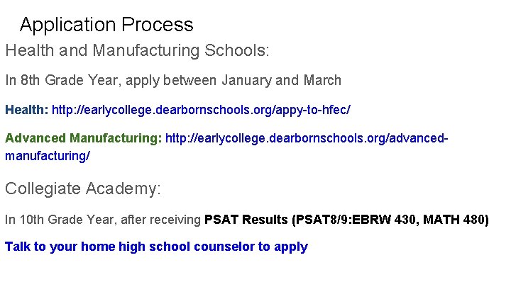 Application Process Health and Manufacturing Schools: In 8 th Grade Year, apply between January