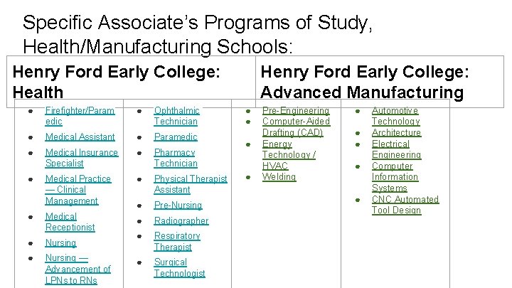 Specific Associate’s Programs of Study, Health/Manufacturing Schools: Henry Ford Early College: Health ● Firefighter/Param