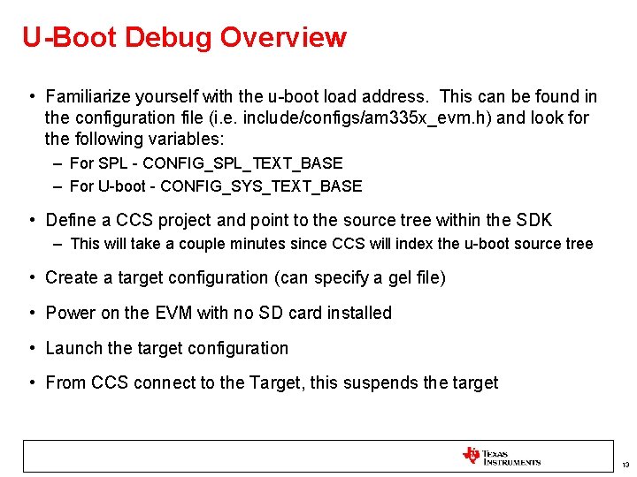 U-Boot Debug Overview • Familiarize yourself with the u-boot load address. This can be