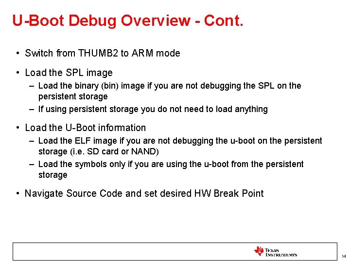 U-Boot Debug Overview - Cont. • Switch from THUMB 2 to ARM mode •