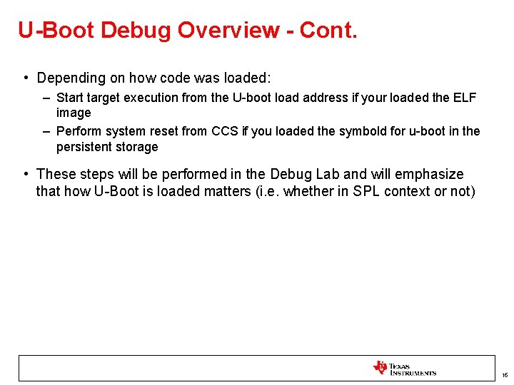 U-Boot Debug Overview - Cont. • Depending on how code was loaded: – Start