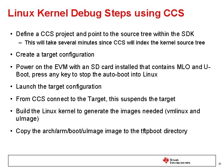 Linux Kernel Debug Steps using CCS • Define a CCS project and point to