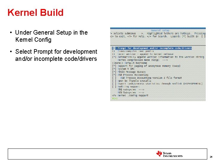 Kernel Build • Under General Setup in the Kernel Config • Select Prompt for