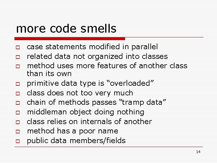 more code smells o o o o o case statements modified in parallel related