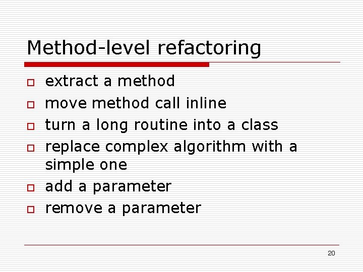 Method-level refactoring o o o extract a method move method call inline turn a