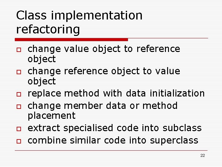 Class implementation refactoring o o o change value object to reference object change reference