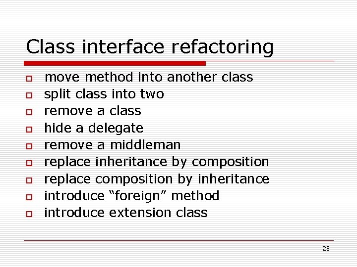 Class interface refactoring o o o o o move method into another class split