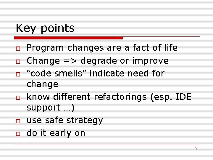 Key points o o o Program changes are a fact of life Change =>