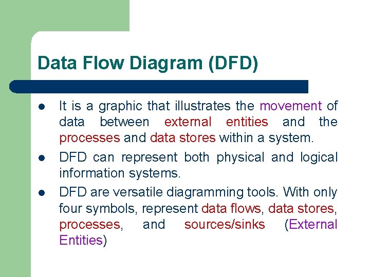 Data Flow Diagram (DFD) l l l It is a graphic that illustrates the