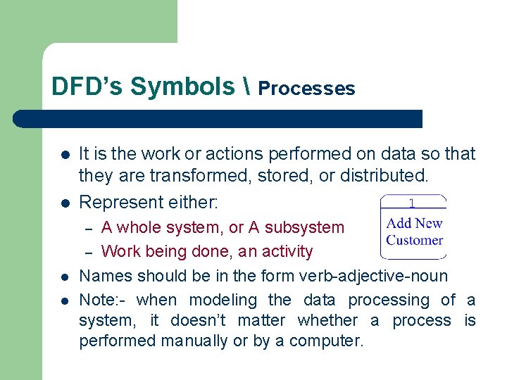 DFD’s Symbols  Processes l l It is the work or actions performed on