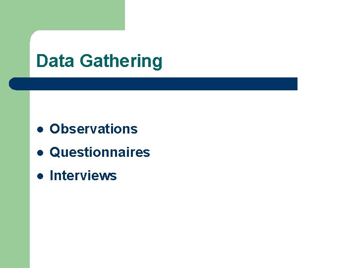 Data Gathering l Observations l Questionnaires l Interviews Data Gathering l Observations l Questionnaires l Interviews