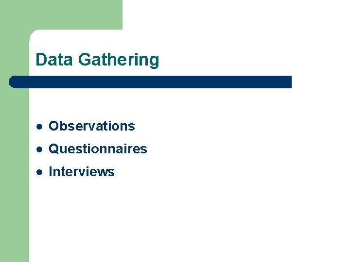 Data Gathering l Observations l Questionnaires l Interviews 