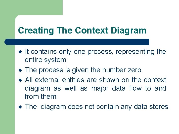 Creating The Context Diagram l l It contains only one process, representing the entire