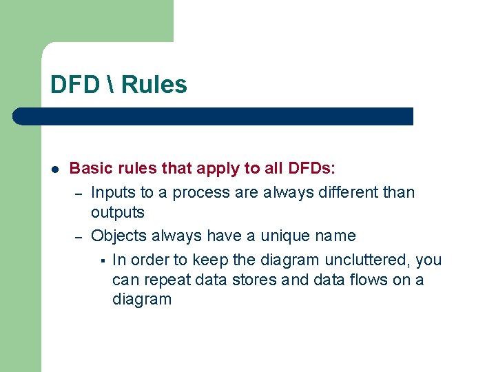DFD Rules l Basic rules that apply to all DFDs: – Inputs to DFD Rules l Basic rules that apply to all DFDs: – Inputs to