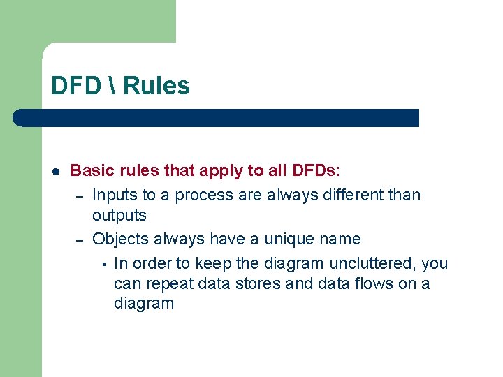 DFD  Rules l Basic rules that apply to all DFDs: – Inputs to